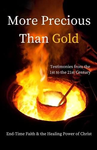 More Precious Than Gold: End-Time Faith & the Healing Power of Christ