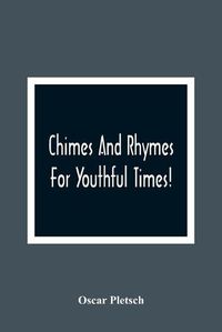 Cover image for Chimes And Rhymes For Youthful Times!