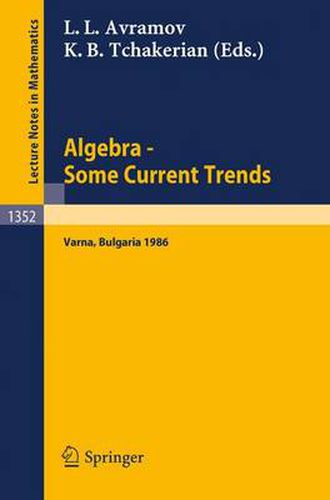 Cover image for Algebra. Some Current Trends: Proceedings of the 5th National School in Algebra, held in Varna, Bulgaria, Sept. 24 - Oct. 4, 1986