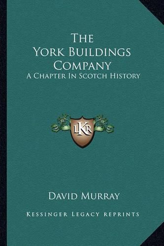 Cover image for The York Buildings Company: A Chapter in Scotch History