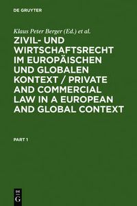 Cover image for Zivil- und Wirtschaftsrecht im Europaischen und Globalen Kontext / Private and Commercial Law in a European and Global Context: Festschrift fur Norbert Horn zum 70. Geburtstag