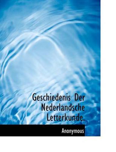 Cover image for Geschiedenis Der Nederlandsche Letterkunde.