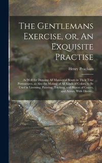 Cover image for The Gentlemans Exercise, or, An Exquisite Practise