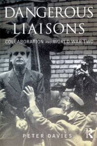Cover image for Dangerous Liaisons: Collaboration and World War Two