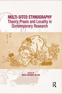 Cover image for Multi-Sited Ethnography: Theory, Praxis and Locality in Contemporary Research