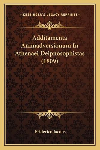Cover image for Additamenta Animadversionum in Athenaei Deipnosophistas (1809)