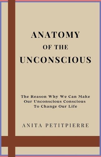 Cover image for Anatomy of the Unconscious