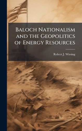 Cover image for Baloch Nationalism and the Geopolitics of Energy Resources