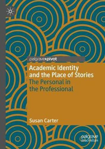 Cover image for Academic Identity and the Place of Stories: The Personal in the Professional