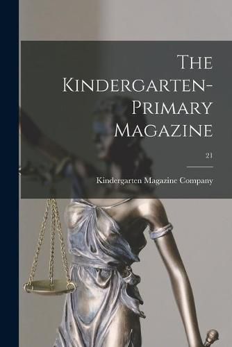 Cover image for The Kindergarten-primary Magazine; 21