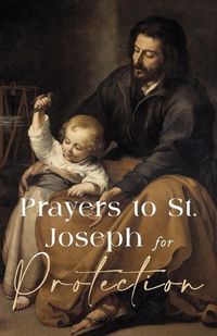 Cover image for Prayers to St. Joseph for Protection