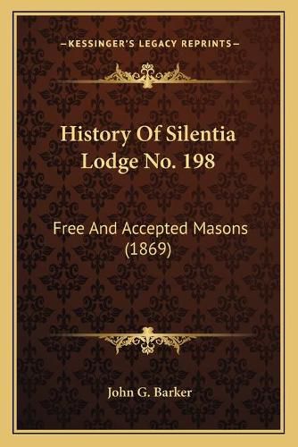 Cover image for History of Silentia Lodge No. 198: Free and Accepted Masons (1869)