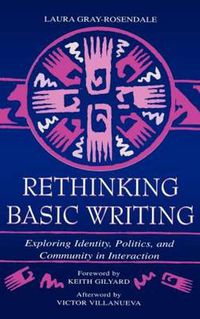 Cover image for Rethinking Basic Writing: Exploring Identity, Politics, and Community in interaction