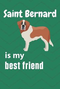 Cover image for Saint Bernard is my best friend: For Saint Bernard Dog Fans