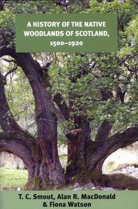 Cover image for A History of the Native Woodlands of Scotland, 1500-1920