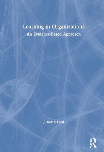 Cover image for Learning in Organizations: An Evidence-Based Approach