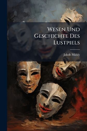 Cover image for Wesen Und Geschichte Des Lustpiels: Vorlesungen