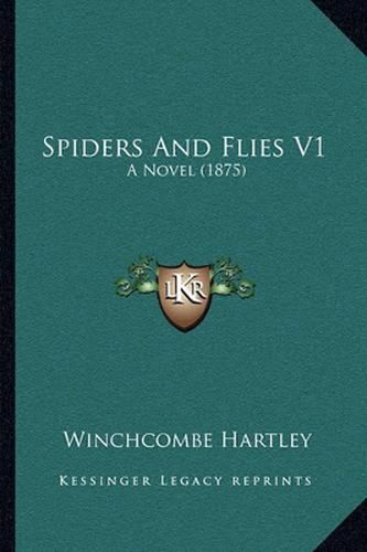 Cover image for Spiders and Flies V1: A Novel (1875)