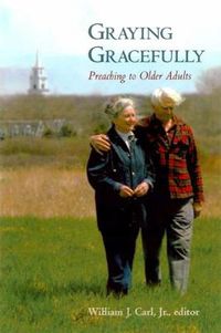 Cover image for Graying Gracefully: Preaching to Older Adults