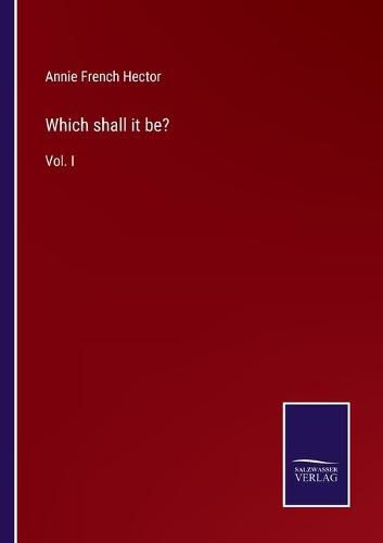 Cover image for Which shall it be?: Vol. I