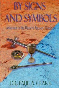 Cover image for By Signs and Symbols: Initiation in the Western Mystery Tradition