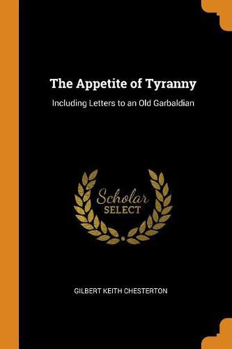 Cover image for The Appetite of Tyranny: Including Letters to an Old Garbaldian