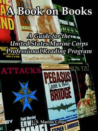 Cover image for A Book on Books: A Guide for the United States Marine Corps Professional Reading Program