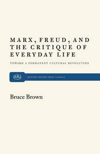 Cover image for Marx, Freud and the Critique of Everyday Life: Toward a Permanent Cultural Revolution