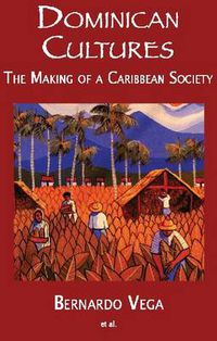 Cover image for Dominican Cultures: The Making of a Caribbean Society