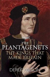 Cover image for The Plantagenets: The Kings That Made Britain