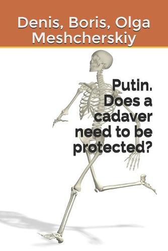 Cover image for Putin. Does a cadaver need to be protected?