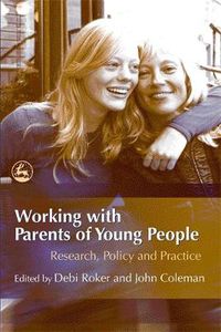 Cover image for Working with Parents of Young People: Research, Policy and Practice