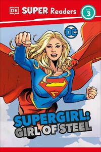 Cover image for DK Super Readers Level 3 DC Supergirl Girl of Steel