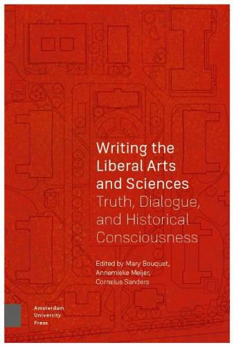 Cover image for Writing the Liberal Arts and Sciences: Truth, Dialogue, and Historical Consciousness