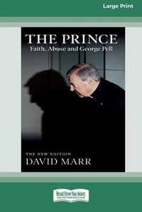 Cover image for The Prince: Faith, Abuse and George Pell (16pt Large Print Edition)