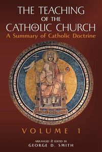 Cover image for The Teaching of the Catholic Church: Volume 1: A Summary of Catholic Doctrine