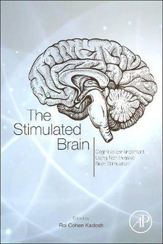 Cover image for The Stimulated Brain: Cognitive Enhancement Using Non-Invasive Brain Stimulation