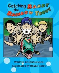 Cover image for Catching Randy the Rainbow Trout: A Will and Wyatt Adventure