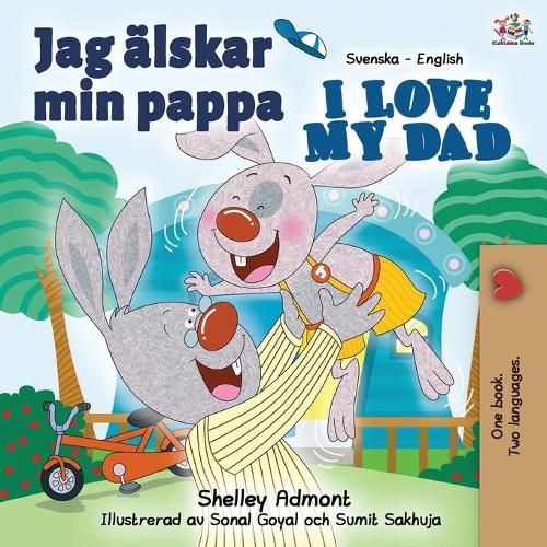 Jag alskar min pappa I Love My Dad: Swedish English Bilingual Book