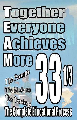 Together Everyone Achieves More:: 33 1/3 The Complete Educational Process