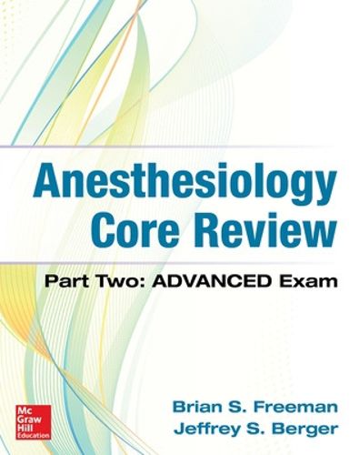 Cover image for Anesthesiology Core Review: Part Two ADVANCED Exam