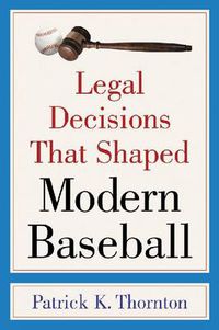 Cover image for Legal Decisions That Shaped Modern Baseball