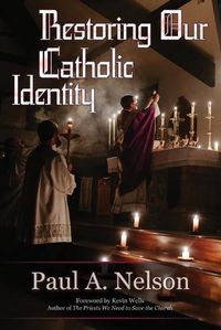 Cover image for Restoring Our Catholic Identity