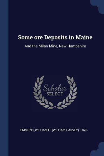 Cover image for Some Ore Deposits in Maine: And the Milan Mine, New Hampshire
