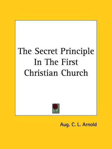 Cover image for The Secret Principle in the First Christian Church