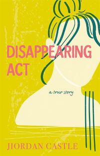 Cover image for Disappearing ACT: A True Story