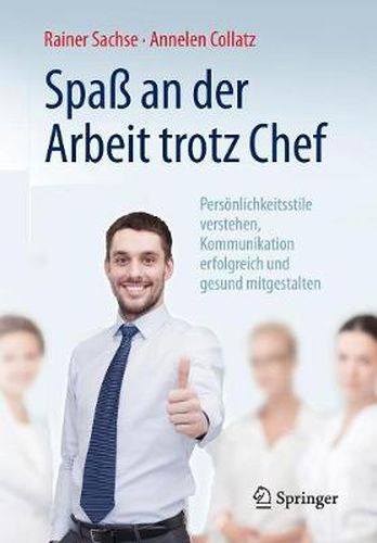 Cover image for Spass an Der Arbeit Trotz Chef: Persoenlichkeitsstile Verstehen, Kommunikation Erfolgreich Und Gesund Mitgestalten