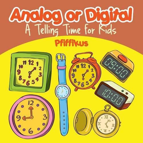 Cover image for Analog or Digital- A Telling Time Book for Kids