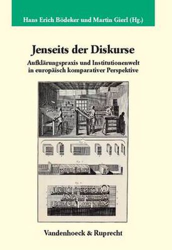 Cover image for Jenseits der Diskurse: Aufklarungspraxis und Institutionenwelt in europaisch komparativer Perspektive