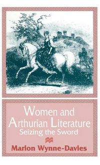 Cover image for Women and Arthurian Literature: Seizing the Sword